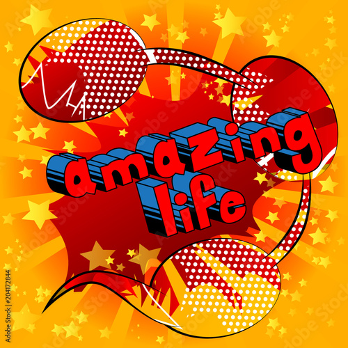 Amazing Life - Comic book style phrase on abstract background.