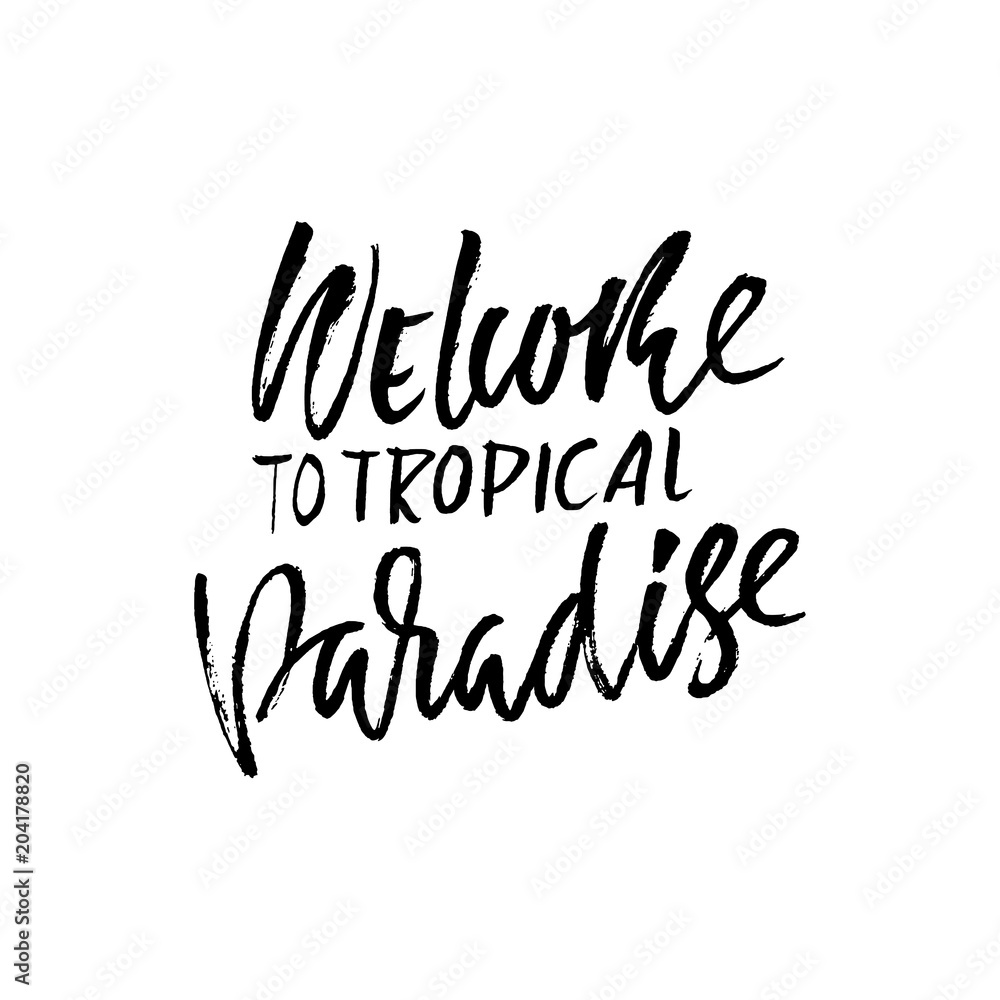 Welcome to tropical paradise. Hand drawn lettering isolated on white background for your design. Vector illustration. Modern dry brush inscription. Welcome to tropical paradise. Hand drawn lettering isolated on white background for your design. Vector illustration. Modern dry brush inscription.