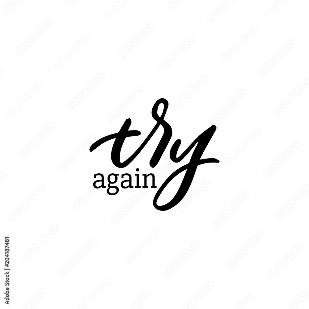 Hand drawn lettering card. The inscription: try again. Perfect design for greeting cards, posters, T-shirts, banners, print invitations.