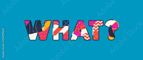 What? Concept Word Art Illustration