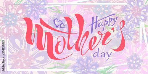 Beautiful handwritten text Happy mother s day with heart  pattern  postcard  banner  poster. Celebratory background. Vector illustration eps 10 on textured background. colorful