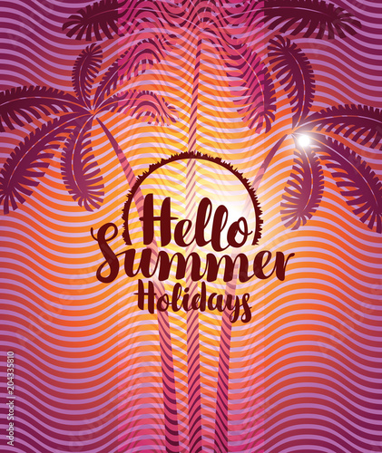 Vector travel banner with calligraphic inscription Hello summer holidays. Tropical landscape with silhouettes of palm trees on decorative wavy background. Summer poster, flyer, invitation, card