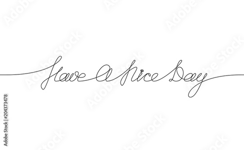 HAVE A NICE DAY handwritten inscription. Hand drawn lettering. alligraphy. One line drawing of phrase Vector illustration