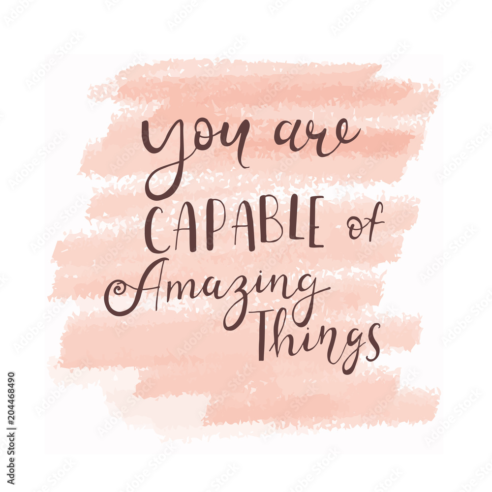 Motivational phrase on watercolor background. Motivational phrase on watercolor background.