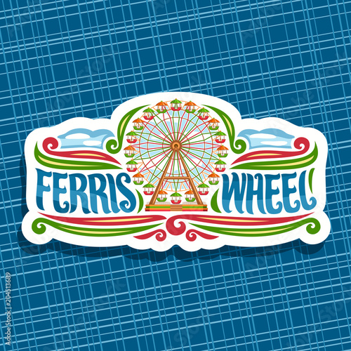 Vector logo for Ferris Wheel, cut paper signage with fairground ride attraction on cloudy sky background in amusement park, original brush typeface for word ferris wheel, sticker with vintage carousel