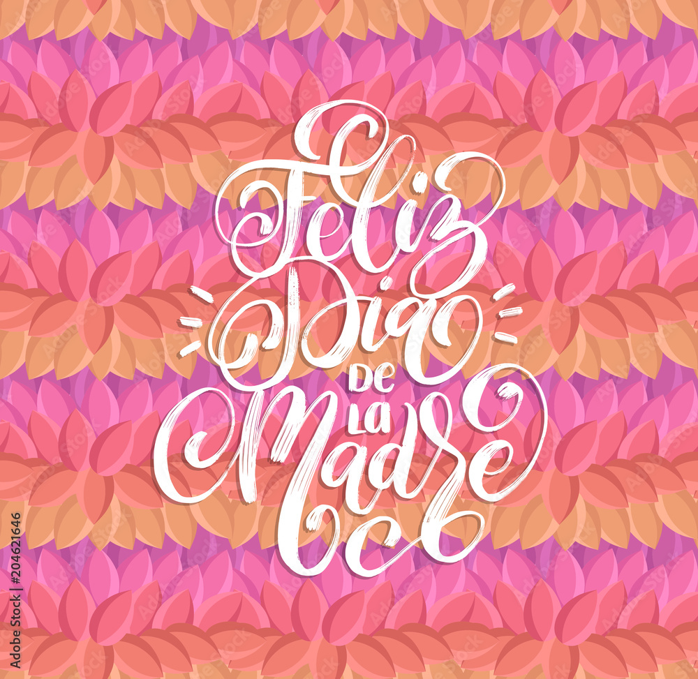 Feliz Dia De La Madre hand lettering.Translation from Spanish Happy Mothers Day.Calligraphy on leaves design background.