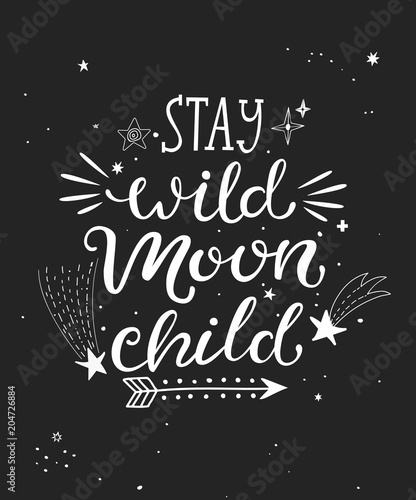 Stay wild moon child poster with hand drawn lettering. Vector illustration.