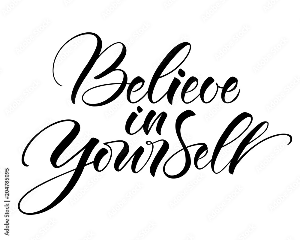 Believe In Yourself lettering. Handwritten modern calligraphy, brush painted letters. Vector illustration. Template for greeting card, poster, logo, badge, icon, banner tag Believe In Yourself lettering. Handwritten modern calligraphy, brush painted letters. Vector illustration. Template for greeting card, poster, logo, badge, icon, banner tag