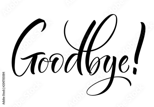 Goodbye lettering. Handwritten modern calligraphy, brush painted letters. Vector illustration. Template for poster, flyer, greeting card, invitation and various design products