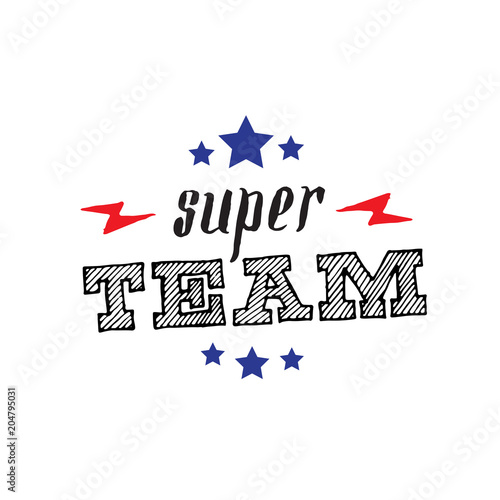 Super Team. Print for t-shirt with lettering, star and lightnings. Business team super heroes poster.