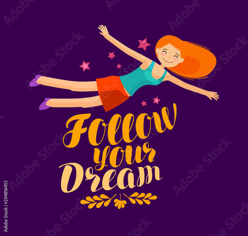 Follow your dream, banner. Lettering inspirational quote, vector illustration