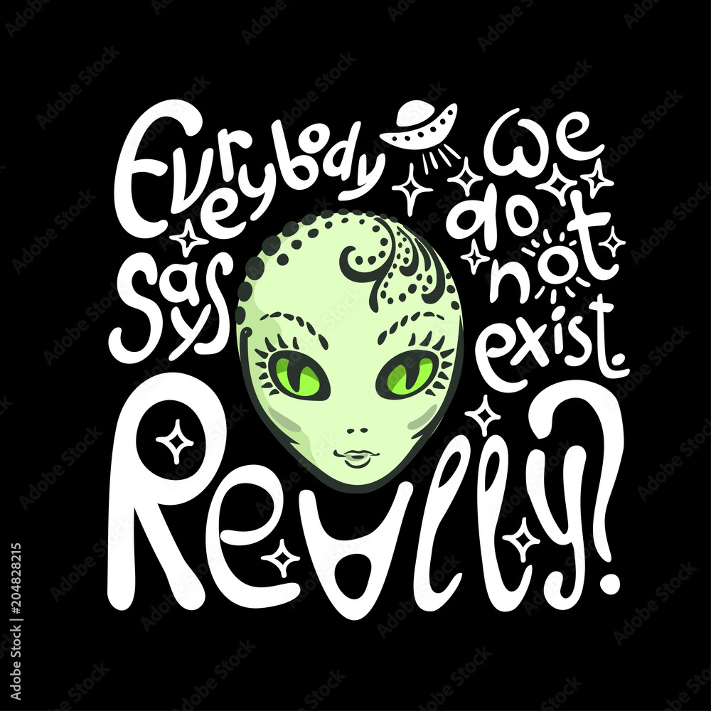 Hand drawn vector illustration with a Alien and inscription. Used for poster, banner, web, t-shirt print, bag print, badges, flyer, logo design and more. Cartoon alien face. Alien head Stock Vector | Hand drawn vector illustration with a Alien and inscription. Used for poster, banner, web, t-shirt print, bag print, badges, flyer, logo design and more. Cartoon alien face. Alien head Stock Vector |