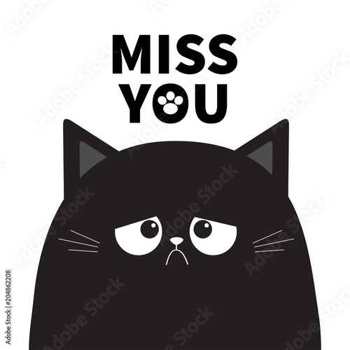 Miss you. Black cute sad cranky cat kitten silhouette. Bad emotion face. Cartoon kitty character. Kawaii funny animal. Paw print. Love Greeting card. Flat design. White background Isolated.