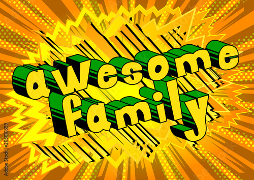 Awesome Family - Comic book style phrase on abstract background.