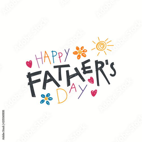 Hand written lettering quote Happy Fathers Day with childish drawings of sun, hearts, flowers. Isolated objects on white background. Vector illustration. Design concept for banner, greeting card.