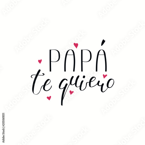 Hand written lettering quote Love you Dad in Spanish, Papa te quiero, with hearts. Isolated objects on white background. Vector illustration. Design concept for Fathers Day banner, greeting card.