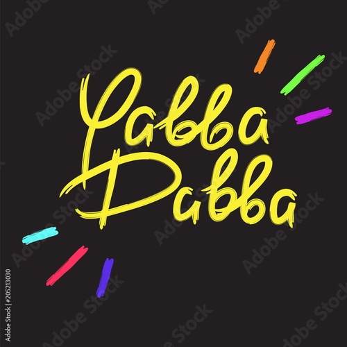 Yabba Dabba - emotional handwritten quote. Print for poster, t-shirt, bag, logo, postcard, flyer, sticker, sweatshirt, cups. Exclamation, slang. Simple original vector