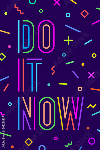 Do It Now. Motivation positive poster and banner. Do It Now on color background with geometric graphic element in memphis trendy style. Colorful poster with text Just Do It. Illustration