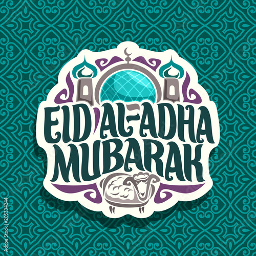 Vector logo for muslim greeting calligraphy Eid al-Adha Mubarak, cut paper sign with original brush letters for words eid ul adha mubarak, label with dome and minarets of mosque and sacrifice sheep.