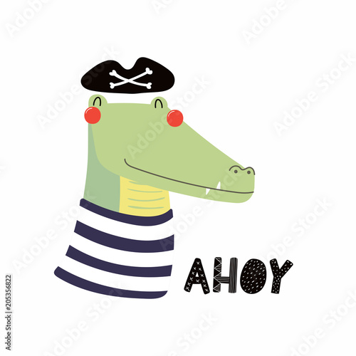 Hand drawn vector illustration of a cute funny crocodile pirate in a tricorn hat, with lettering quote Ahoy. Isolated objects. Scandinavian style flat design. Concept for children print.