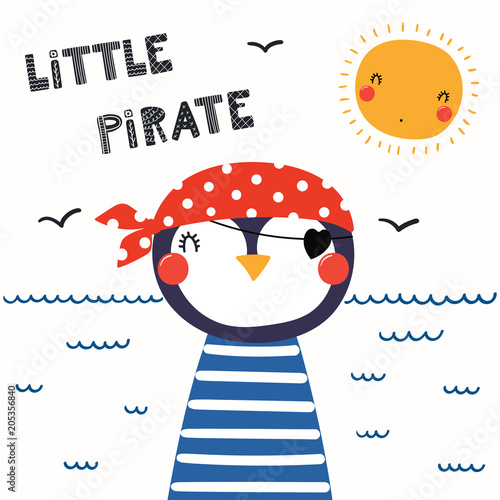 Hand drawn vector illustration of a cute funny penguin pirate in a bandana, with lettering quote Little Pirate. Isolated objects. Scandinavian style flat design. Concept for children print.