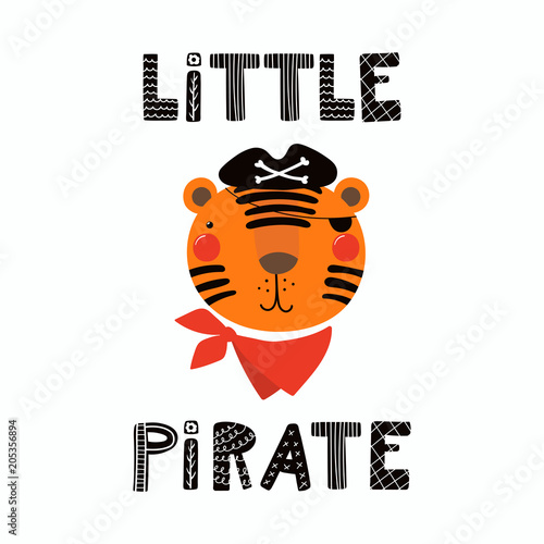 Hand drawn vector illustration of a cute funny tiger pirate in a tricorn hat, with lettering quote Little Pirate. Isolated objects. Scandinavian style flat design. Concept for children print.