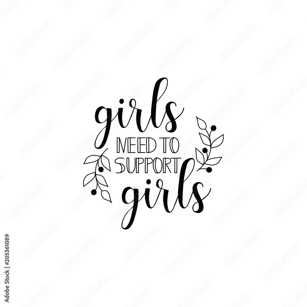 Fototapeta premium Girls need to support girls. Feminism quote, woman motivational slogan. lettering. Vector design.