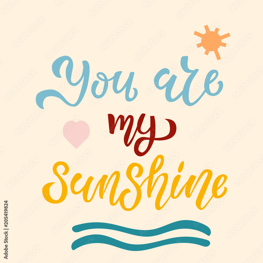 You are my sunshine hand sketched lettering typography, logotype, badge, poster, logo, tag. Vector illustration with summer elements on background