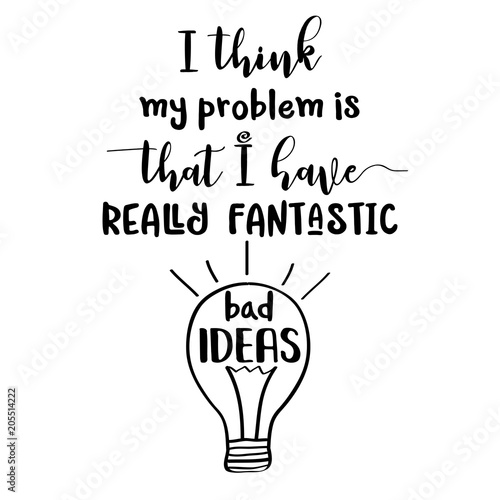 Funny  hand drawn quote about bad ideas