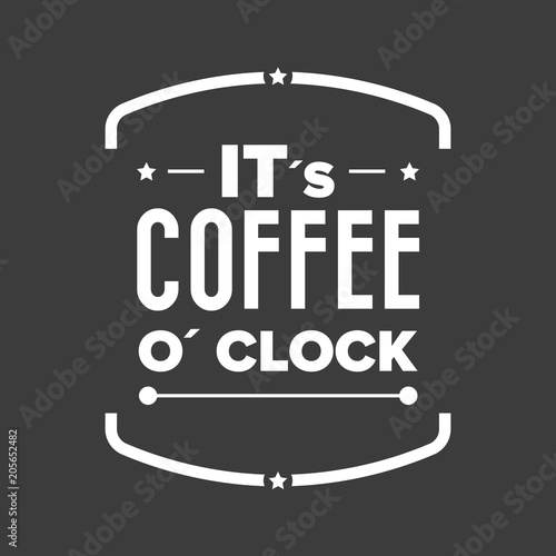 Its coffee o clock sign