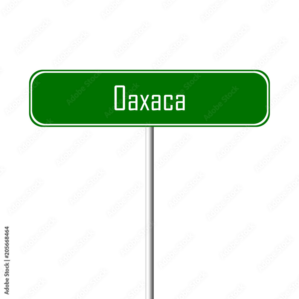 Oaxaca Town sign - place-name sign Oaxaca Town sign - place-name sign