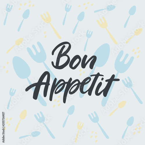 Hand drawn lettering card. The inscription: bon appetit. Perfect design for greeting cards, posters, T-shirts, banners, print invitations.