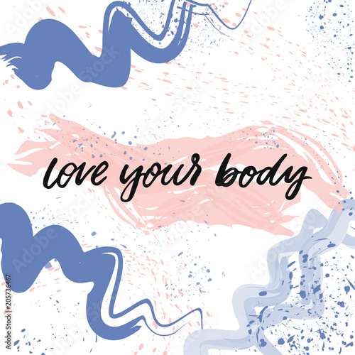 Hand drawn lettering card. The inscription: love your body. Perfect design for greeting cards, posters, T-shirts, banners, print invitations.