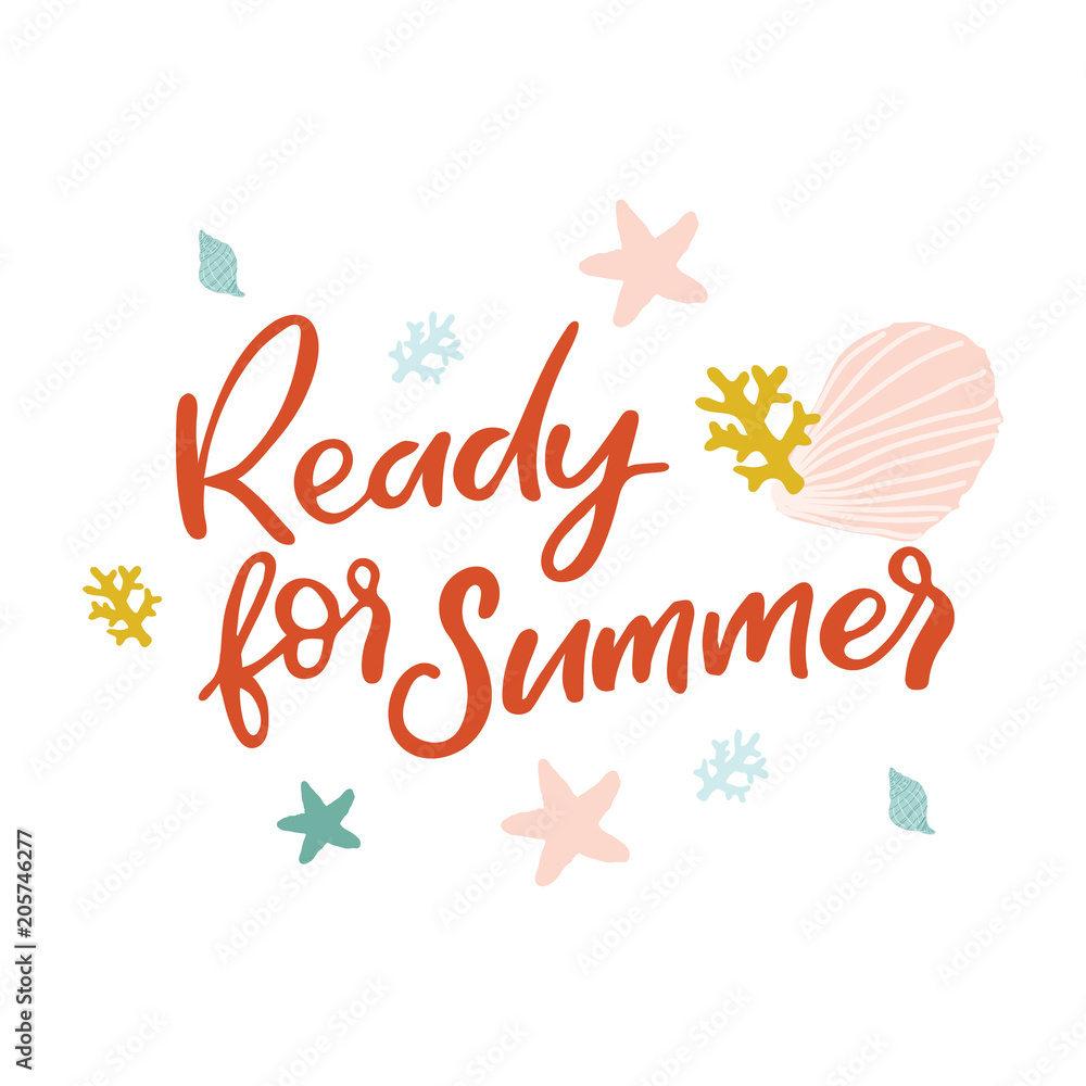 Obraz premium Hand drawn lettering card. The inscription: ready for summer. Perfect design for greeting cards, posters, T-shirts, banners, print invitations.