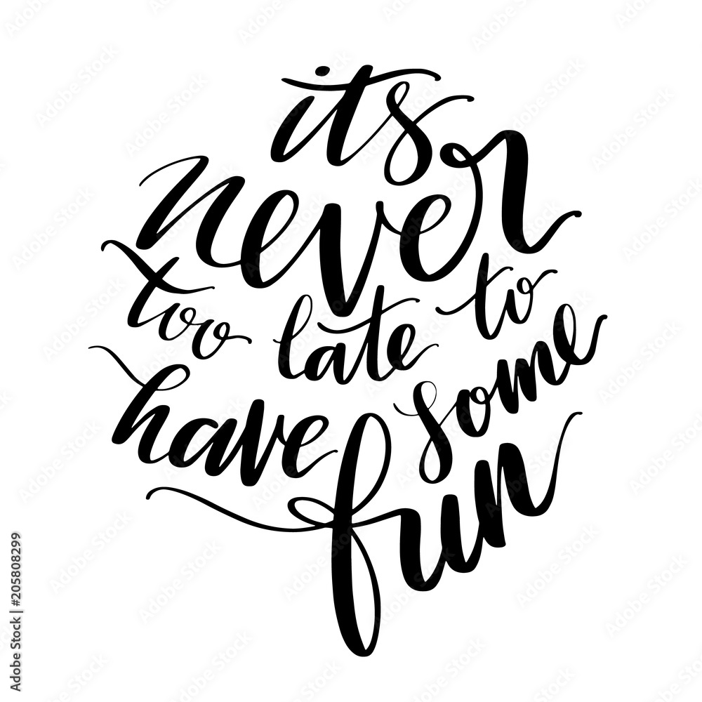 its-never-too-late-to-have-some-fun-words-hand-drawn-creative