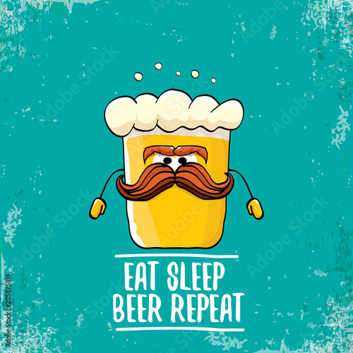 Eat sleep beer repeat vector concept illustration or summer poster. vector funky beer character with funny slogan for print on tee. International beer day label