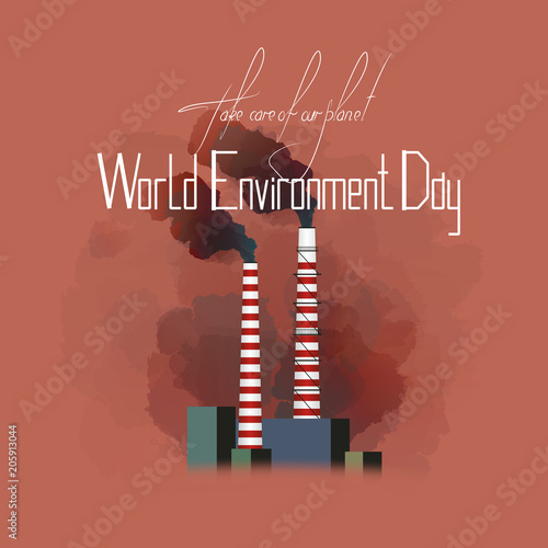 World environment day. Lettering-take care of our planet. The pipes of the plant produce smoke.  The factory pollutes nature.