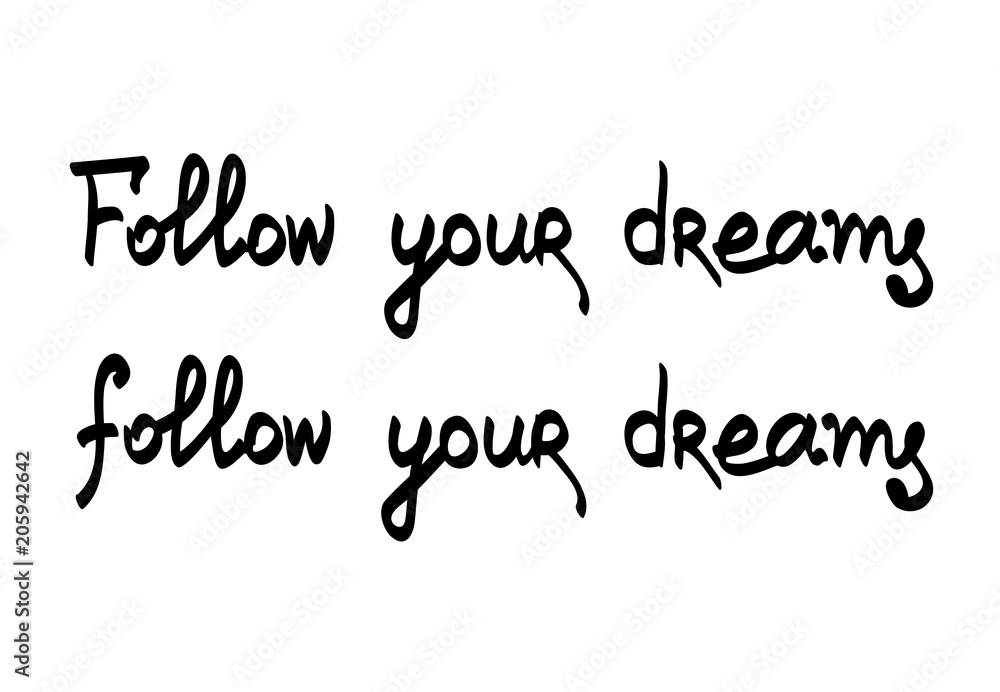 Hand lettering typography. Follow your dreams. Vector illustration black letters on white background Hand lettering typography. Follow your dreams. Vector illustration black letters on white background