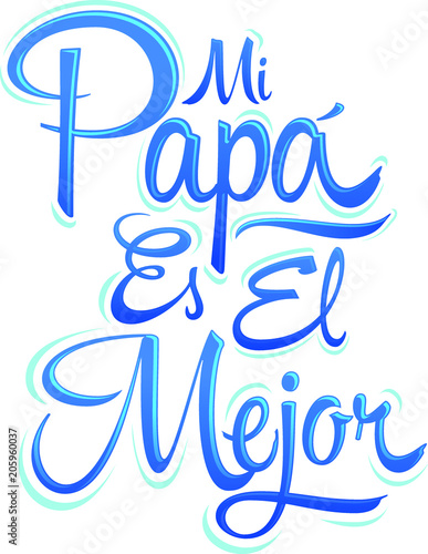 Mi Papa es el Mejor - My Dad is the Best Spanish text, vector lettering, fathers day celebration