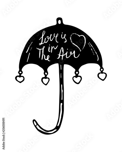 Love is in the air. Quote illustration. Hand drawn white lettering and black umbrella