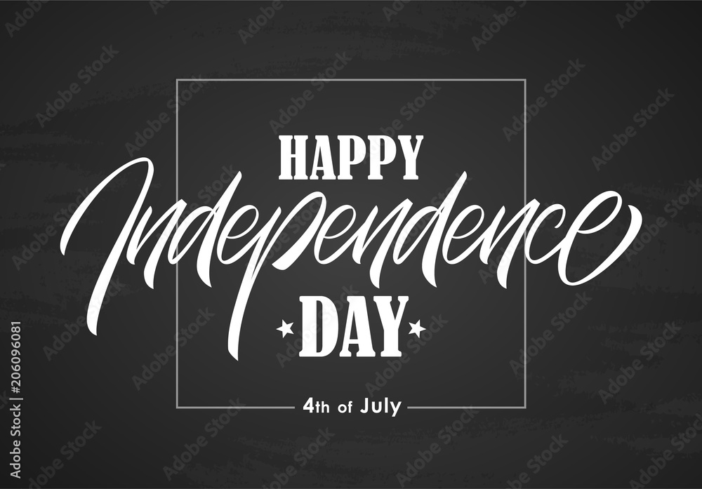 Hand lettering composition of Happy Independence Day in frame on blackboard background. Fourth of July.