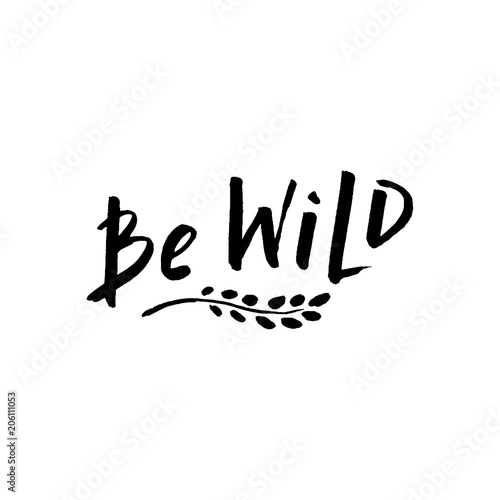 Be wild - hand drawn lettering