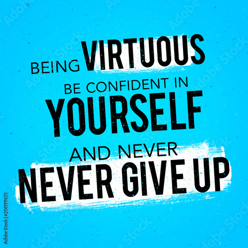 Vector Illustration Typography Banner Design Concept being virtuous, be confident in yourself and never give up. Inspiring Motivation Quote Template.