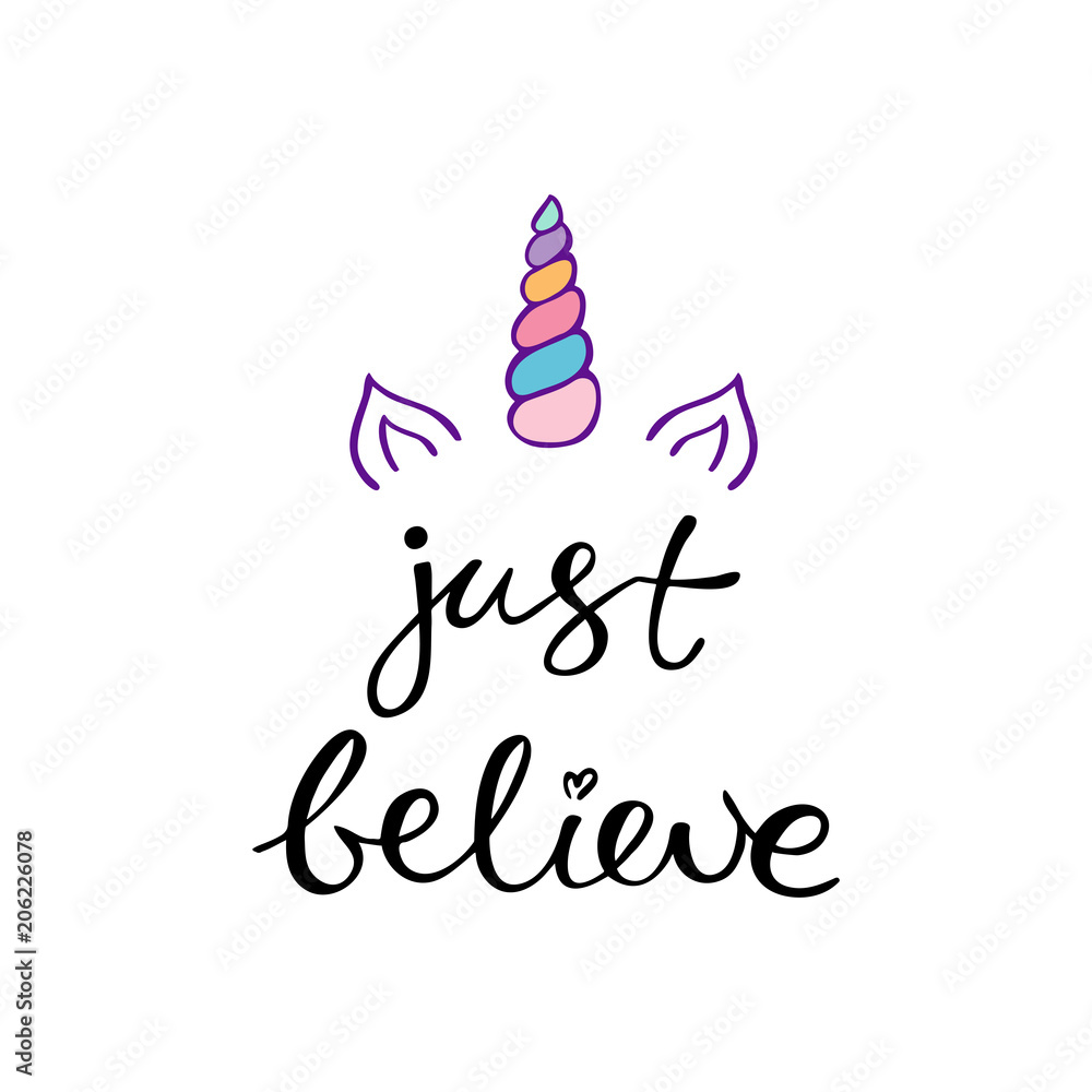 Just believe phrase about unicorn. Just believe phrase about unicorn.