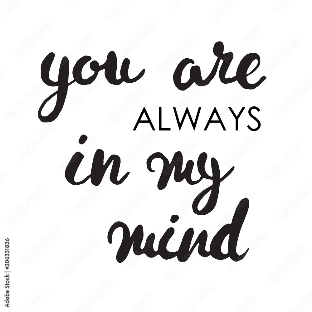 You are always in my mind card. Black ink grunge lettering phrase illustration. You are always in my mind card. Black ink grunge lettering phrase illustration.
