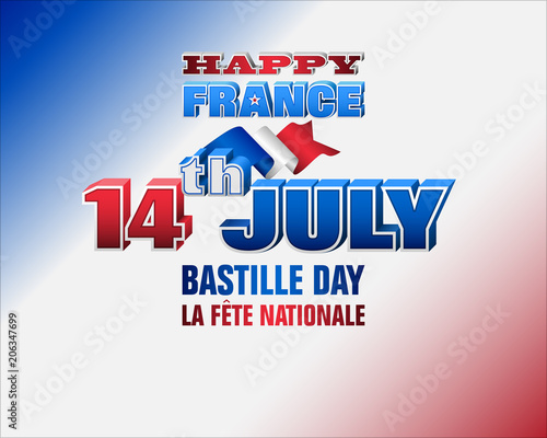 Holiday design, background with 3d texts and national flag colors for Fourteenth of July, Bastille day, France National holiday, celebration