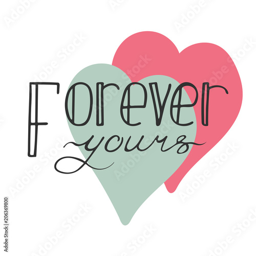 Colorful hand-drawn lettering quote with a phrase Forever yours.