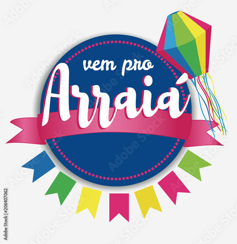 Vem pro Arraia means let s go to Arraia. Arraia is traditional june feast in Brazil. June party vector background.