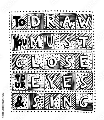 To draw you must close your eyes and sing