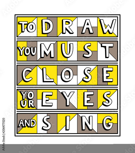 To draw you must close your eyes and sing